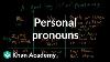 Personal Pronouns The Parts Of Speech Grammar Khan Academy
