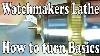 Watchmakers Lathe How To Turn Basic Cuts